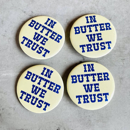 In Butter We Trust Pin