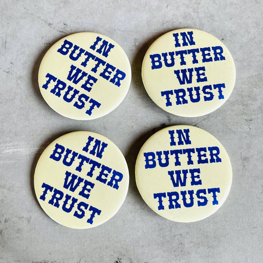 In Butter We Trust Pin