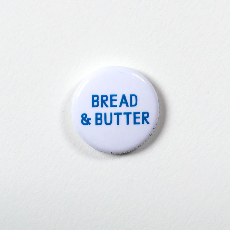 Bread & Butter 1" Button
