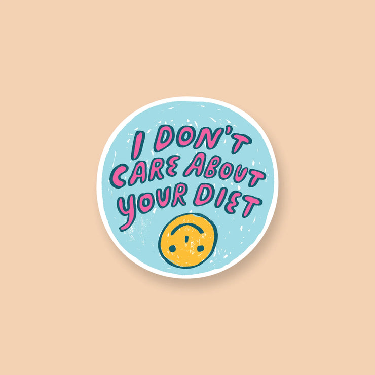 I Don’t Care About Your Diet Sticker