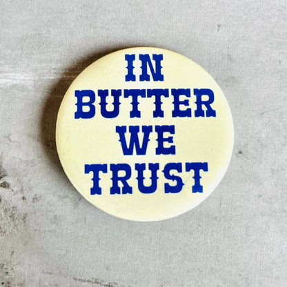 In Butter We Trust Pin