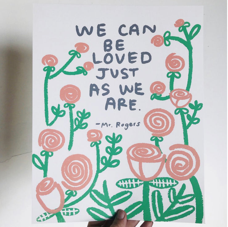 We Can Be Loved Just As We Are Art Print