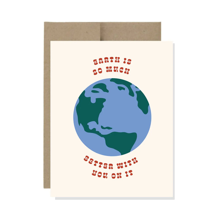 Earth Better With You Card